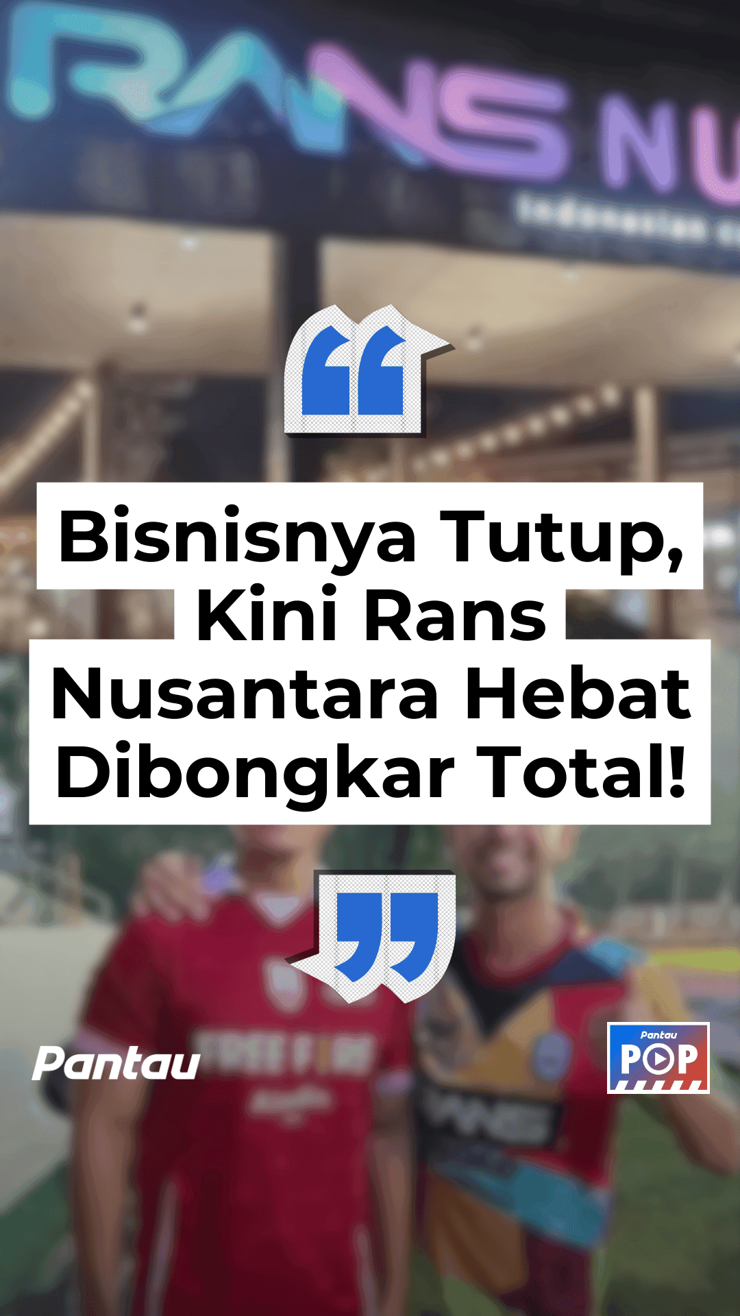 BISNISNYA TUTUP KINI RANS NUSANTARA HEBAT DIBONGKAR TOTAL