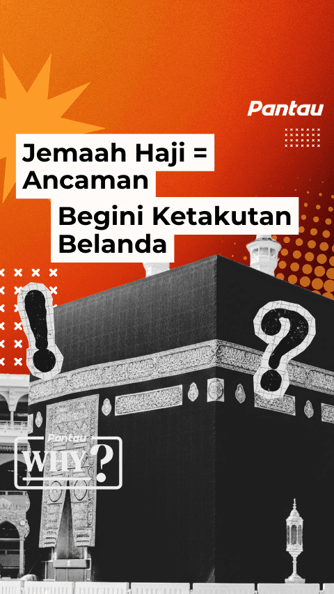 JEMAAH HAJI=ANCAMAN BEHINI KETAKUTAN BELANDA