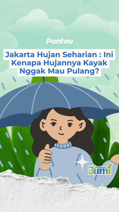 JAKARTA HUJAN SEHARIAN : INI KENAPA HUJANNYA KAYAK NGGAK MAU PULANG?