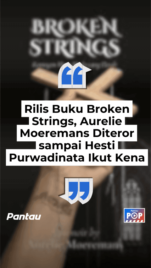 RILIS BUKU BROKEN STRINGS, AURELIE MOEREMANS DITEROR SAMPAI HESTI PURWADINATA IKUT KENA