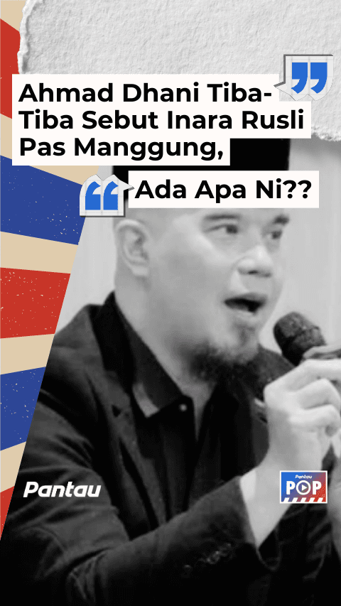 AHMAD DHANI TIBA-TIBA SEBUT INARA RUSLI PAS MANGGUNG