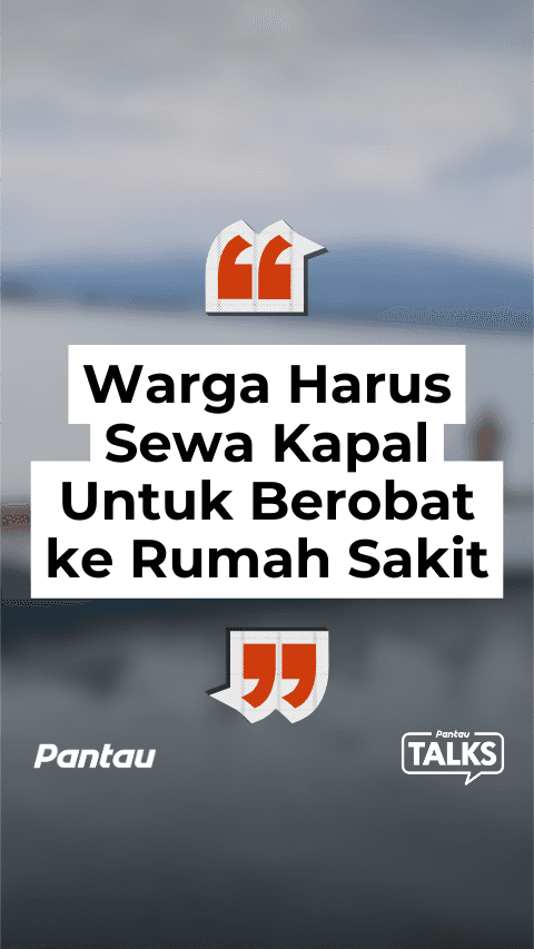 WARGA HARUS SEWA KAPAL UNTUK BEROBAT KE RUMAH SAKIT