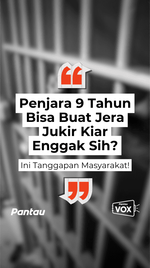PENJARA 9 TAHUN BISA BUAT JERA JUKIR KIAR ENGGAK SIH?