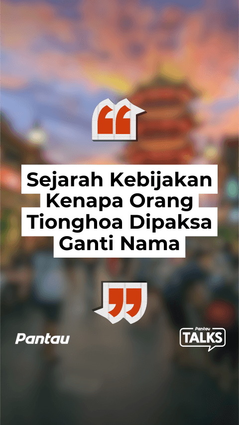 SEJARAH KEBIJAKAN KENAPA ORANG TIONGHO DIPAKSA GANTI NAMA