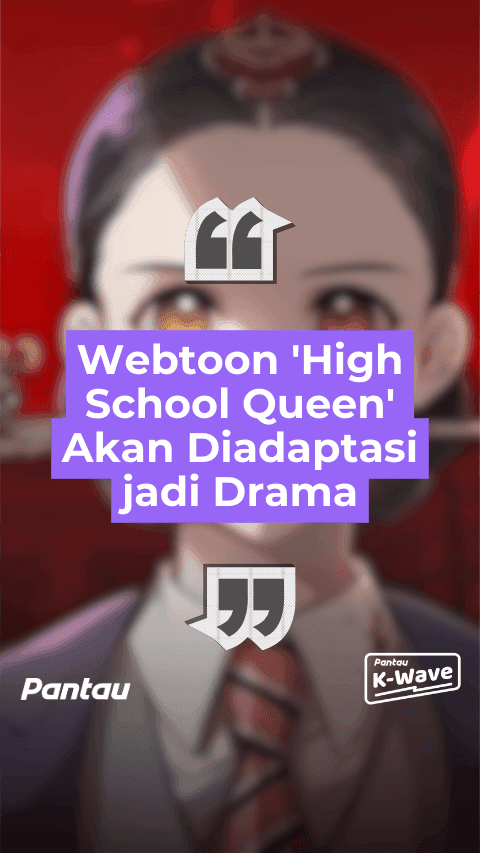 WEBTOON ‘HIGH SCHOOL QUEEN’ DI ADAPTASI JADI DRAMA