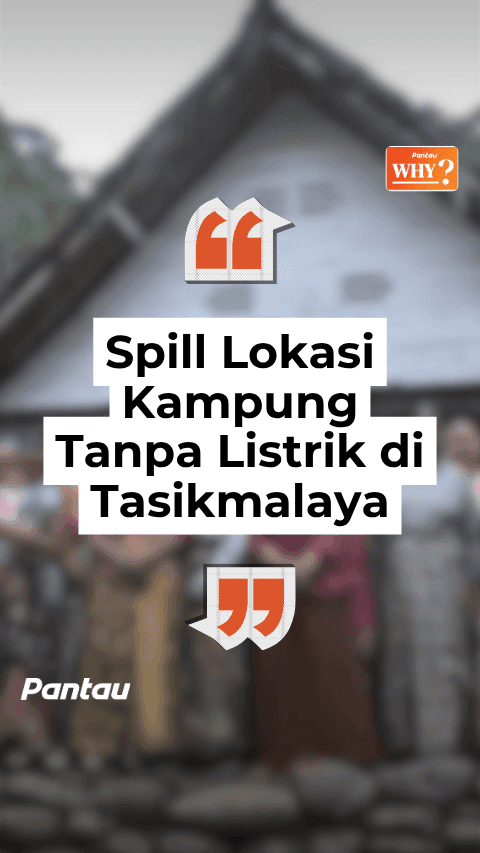 SPILL LOKASI KAMPUNG TANPA LISTRIK DI TASIKMALAYA