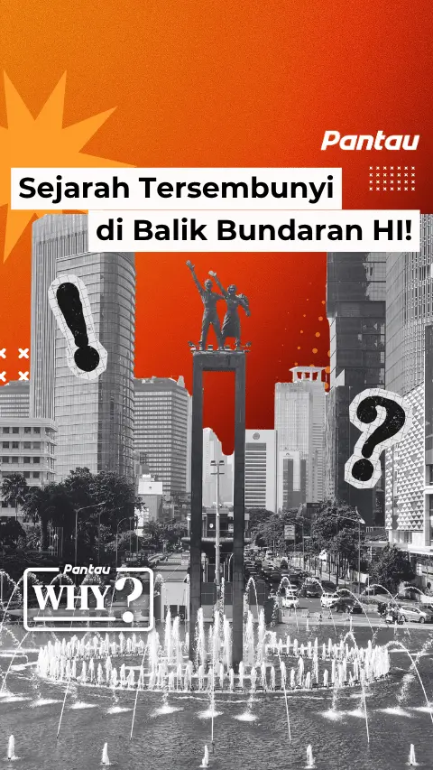 SEJARAH TERSEMBUNYI DI BALIK BUNDARAN HI