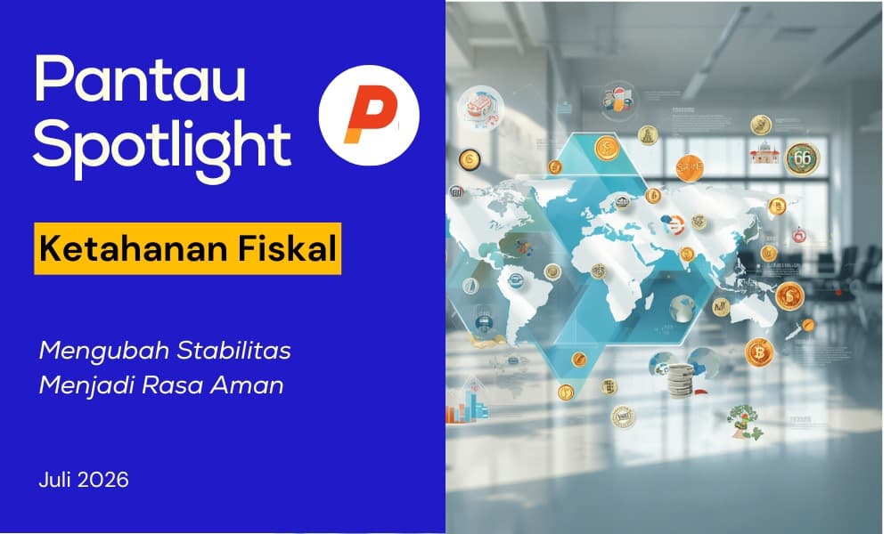 Ketahanan Fiskal Mengubah Stabilitas Menjadi Rasa Aman