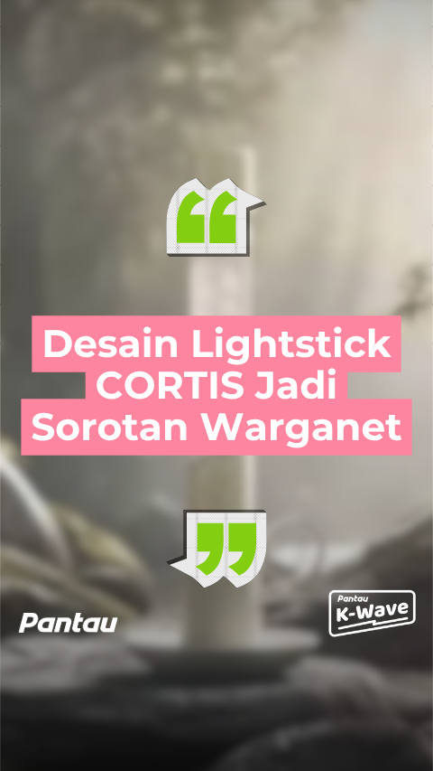 DESAIN LIGHTSTICK CORTIS JADI SOROTAN WARGANET
