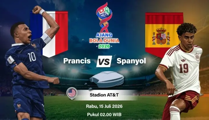 Prancis vs Spanyol Jadi Final Dini Piala Dunia 2026, Duel Dua Tim Paling Lengkap di Semifinal