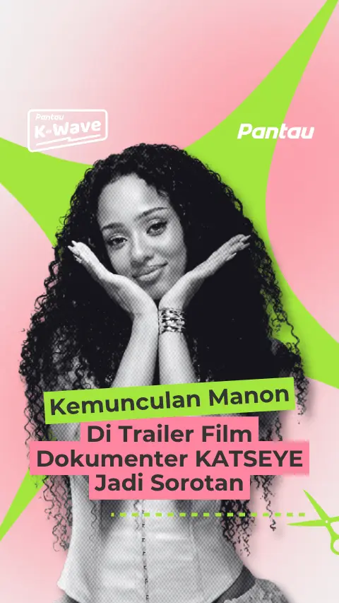 KEMUNCULAN MANON DI TRAILER FILM DOKUMENTER KATSEYE