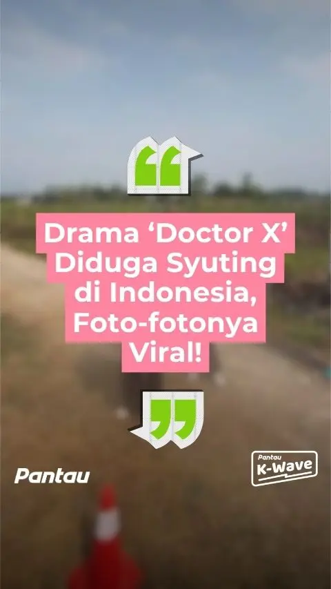 DRAMA DOCTOR X DIDUGA SYUTING DI INDONESIA