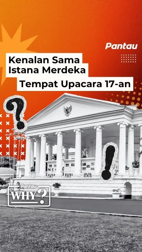 KENALAN SAMA ISTANA MERDEKA TEMPAT UPACARA 17 AN