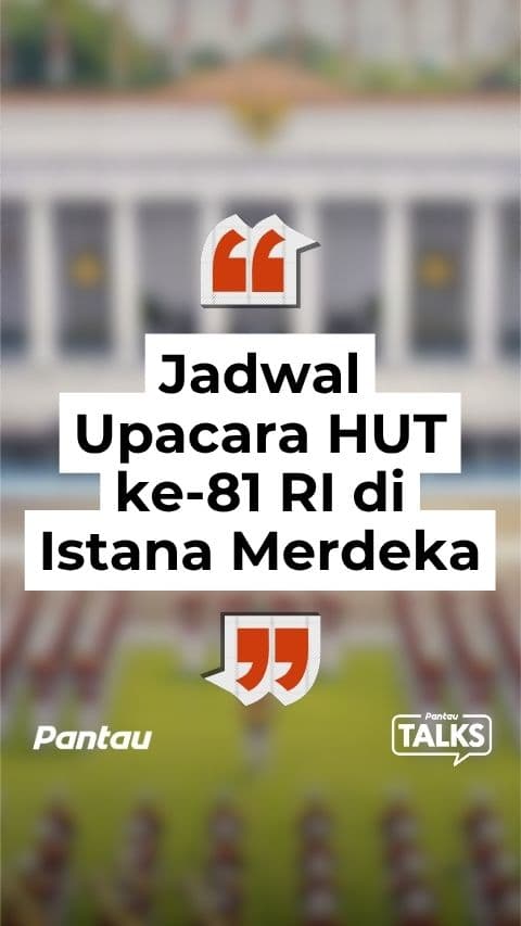 JADWAL UPACARA HUT KE 81 RI DI ISTANA MERDEKA