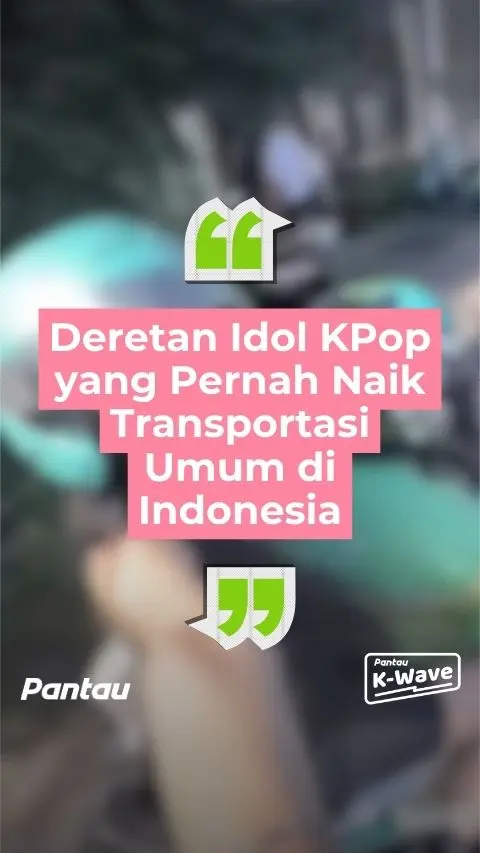 IDOL KPOP YANG PERNAH NAIK ANGKUTAN UMUM