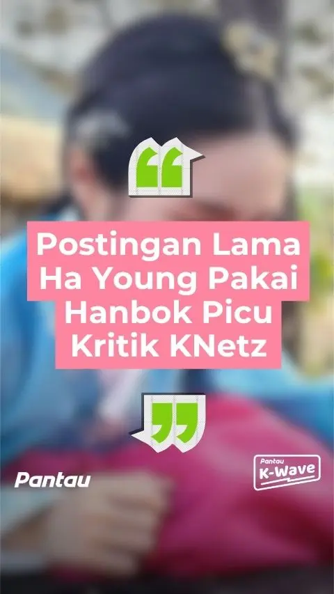 POSTINGAN LAMA HA YOUNG PAKAI HANBOK PICU KRITIK KNETZ