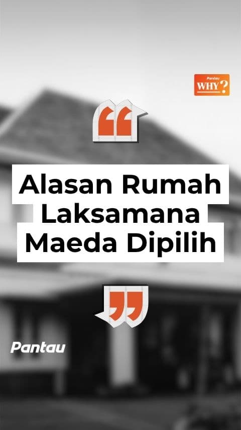 ALASAN RUMAH LAKSAMANA MAEDA PILIH