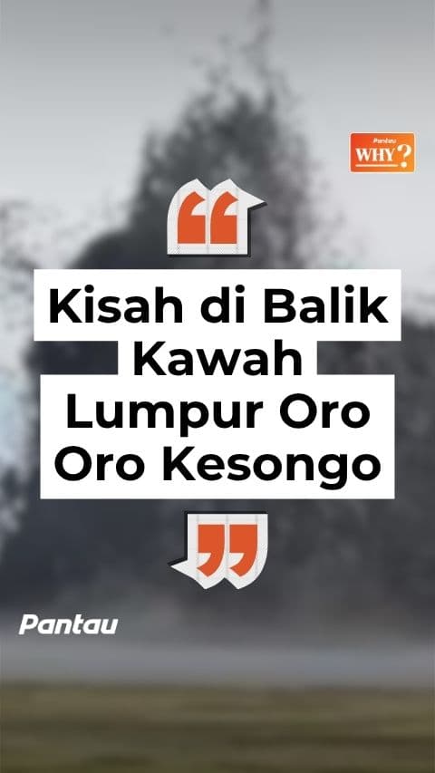 KISAH DI BALIK KAWAH LUMPUR ORO ORO KESONGO