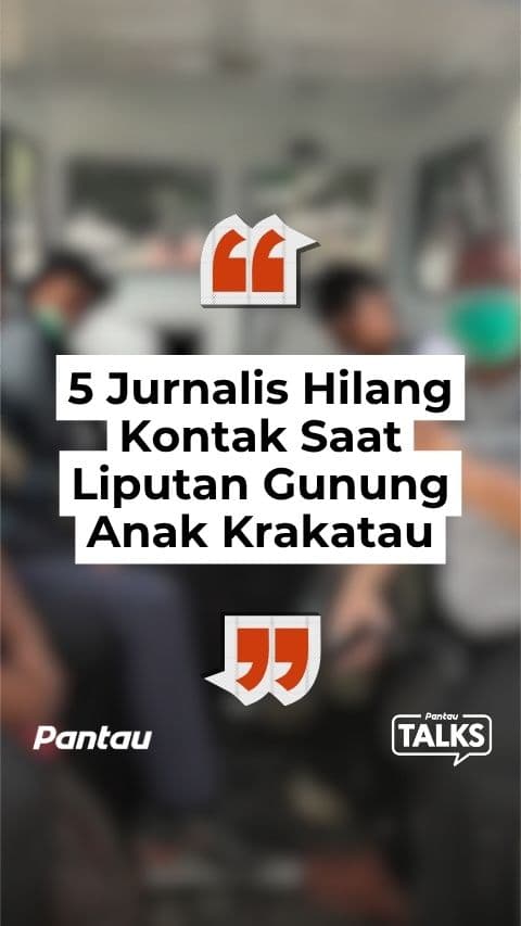 5 JURNALIS HILANG KONTAK SAAT LIPUTAN GUNUNG ANAK KRAKATAU