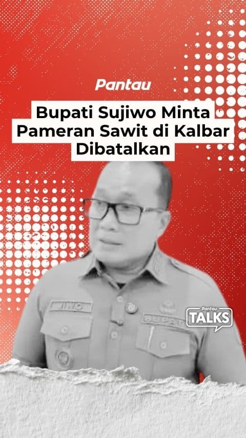BUPATI SUJIWO MINTA PAMERAN SAWIT DI KALBAR DIBATALKAN