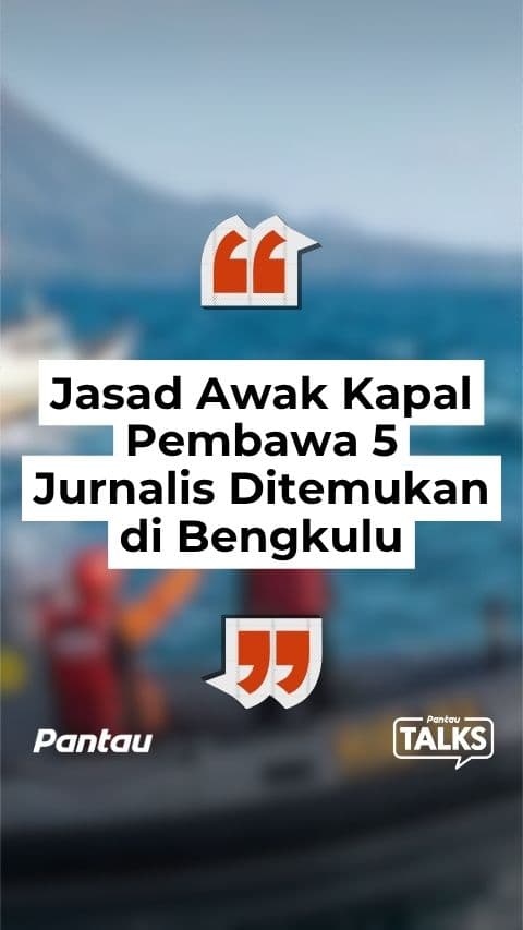 JASAD AWAK KAPAL PEMBAWA 5 JURNALIS DITEMUKAN DI BENGKULU