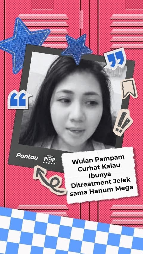 WULAN PAMPAM CURHAT KALAU IBUNYA DITREATMENT JELEK HANUM MEGA