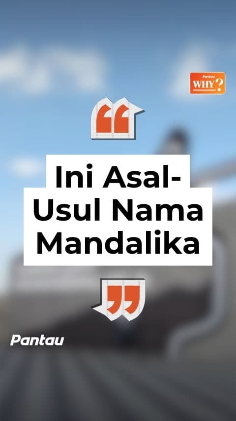 INI ASAL USUL NAMA MANDALIKA