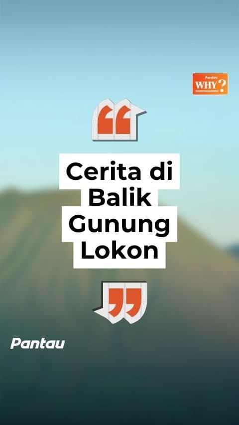 CERITA DI BALIK GUNUNG LOKON