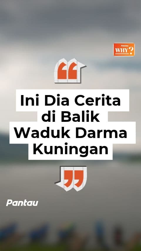 INI DIA CERITA DIBALIK WADUK DARMA KUNINGAN