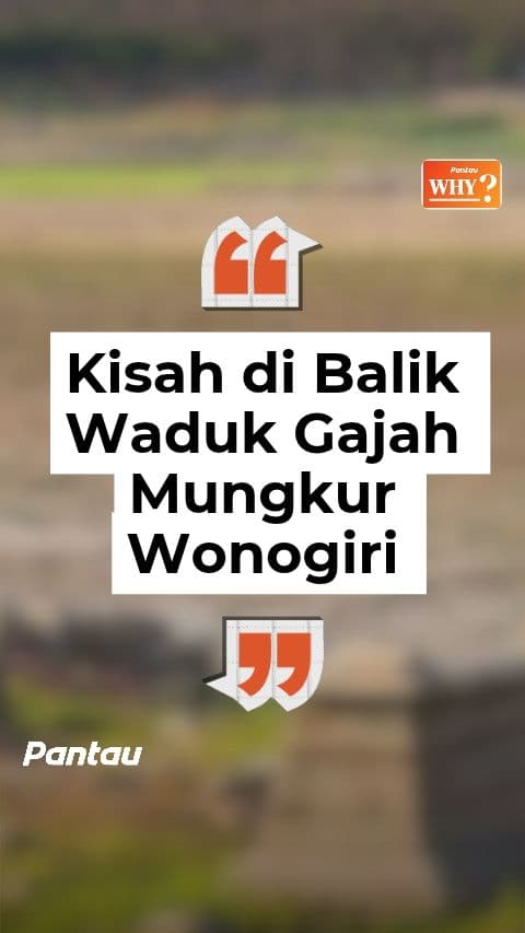 KISAH DIBALIK WADUK GAJAH MUNGKUR WONOGIRI