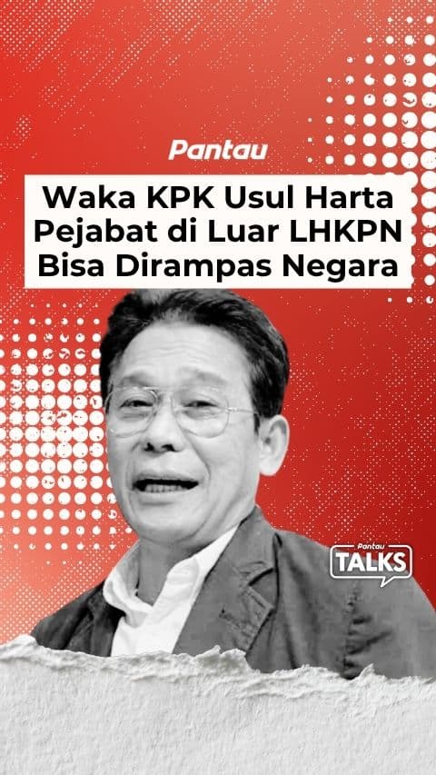 WAKA KPK USUL HARTA PEJABAT DI LUAR LHKPN BISA DIRAMPAS NEGARA