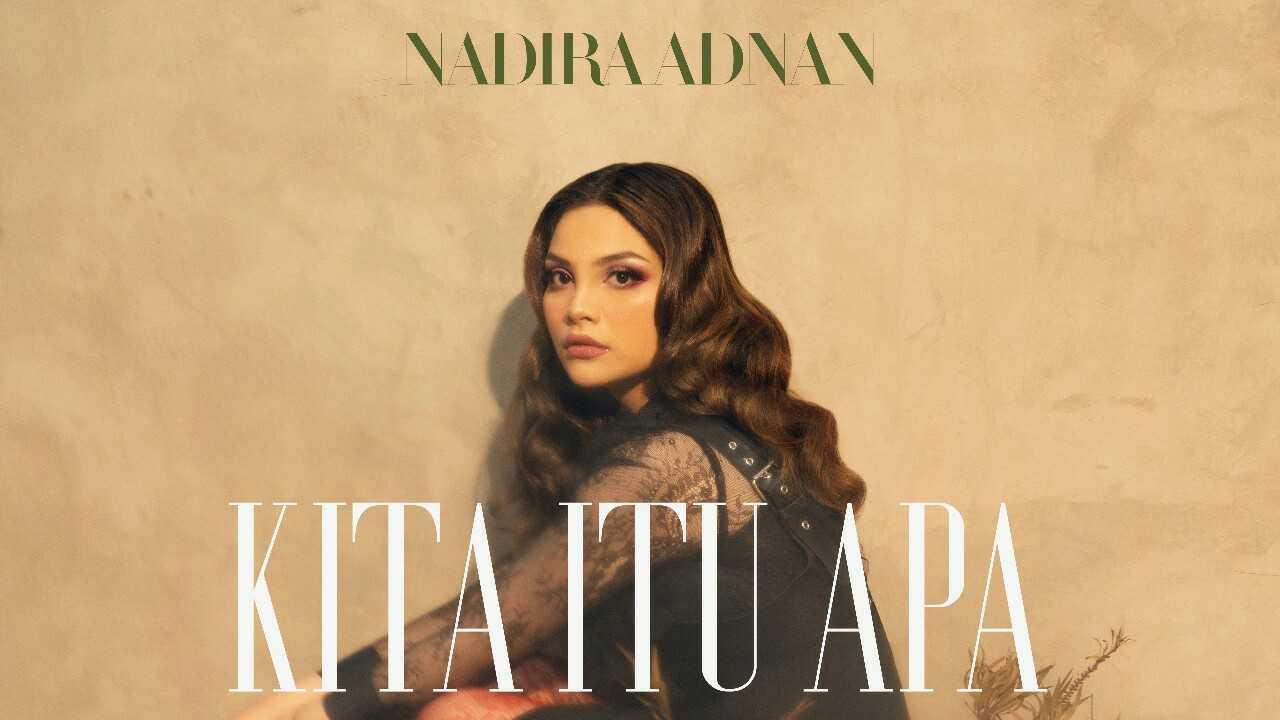 Nadira Adnan Luncurkan Single Terbaru Berjudul 'Kita Itu Apa'