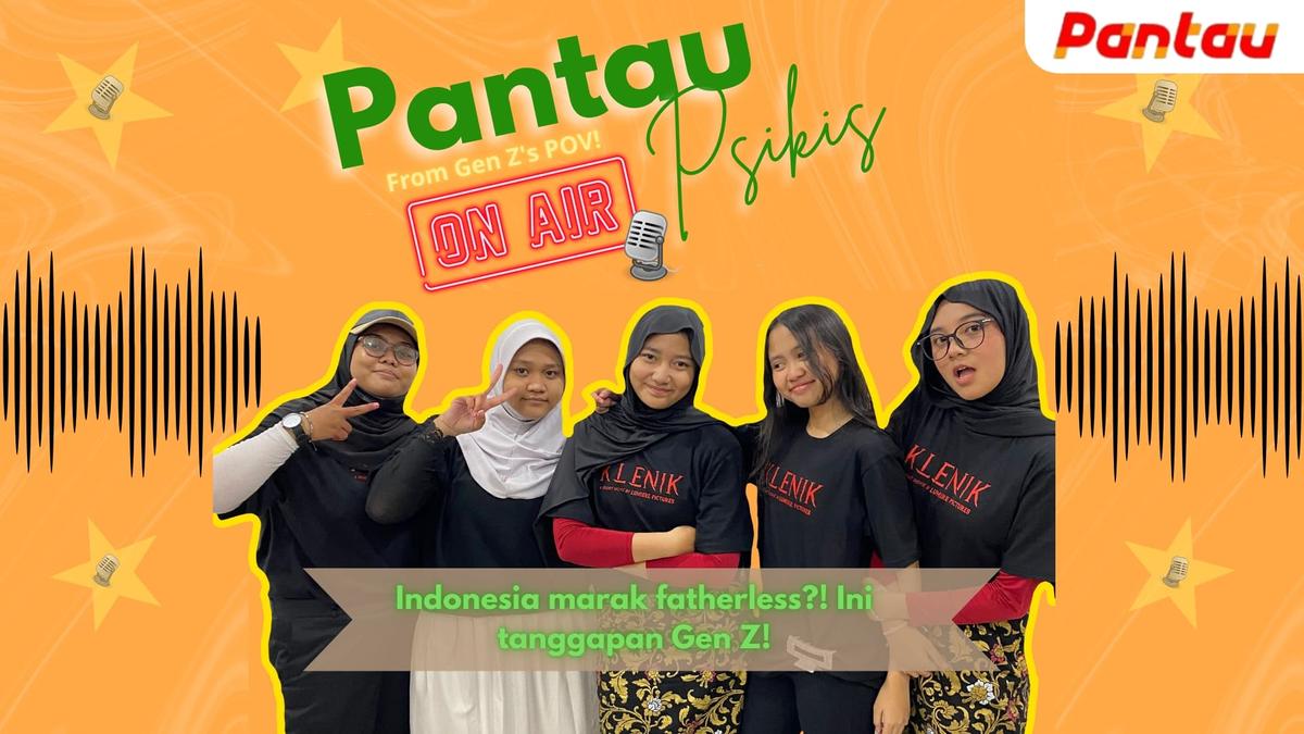 Indonesia Marak Fatherless! Gimana Tanggapan Gen Z?