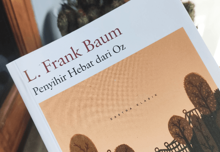 6 Pelajaran Hidup Berharga dari Novel "The Wizard of Oz"