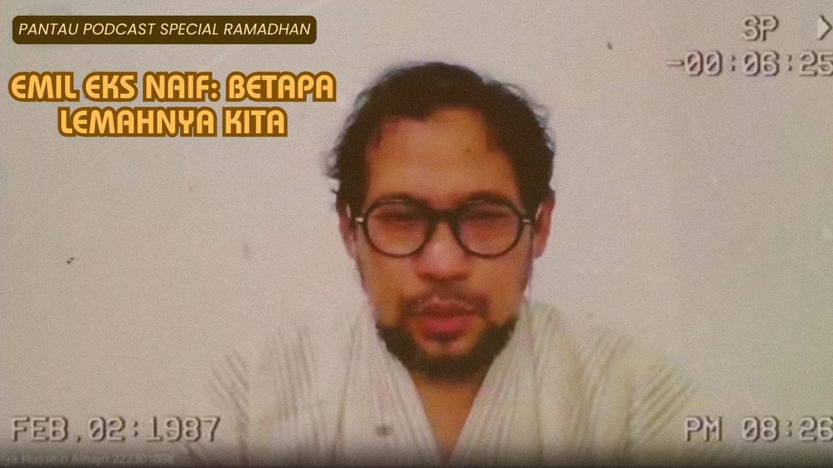 Emil Eks Naif: Betapa Lemahnya Kita