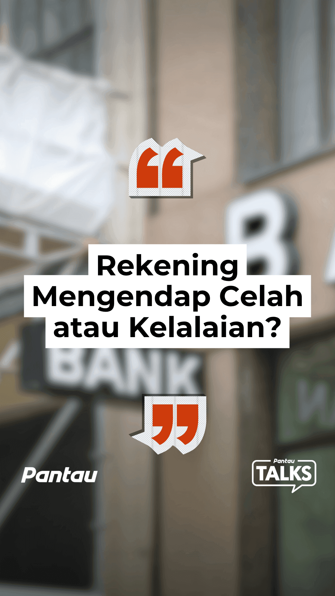 REKENING MENGENDAP CELAH ATAU KELALAIAN?