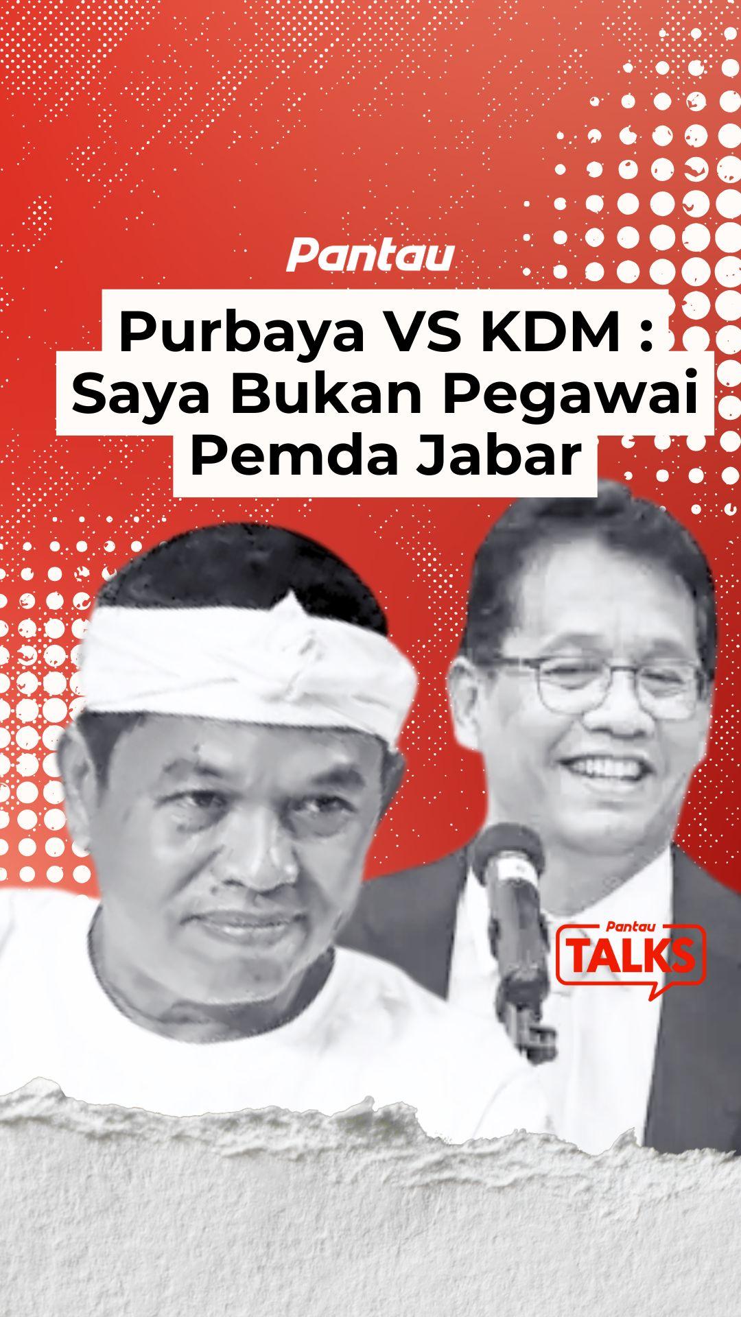PURBAYA VS KDM : SAYA BUKAN PEGAWAI PEMDA JABAR