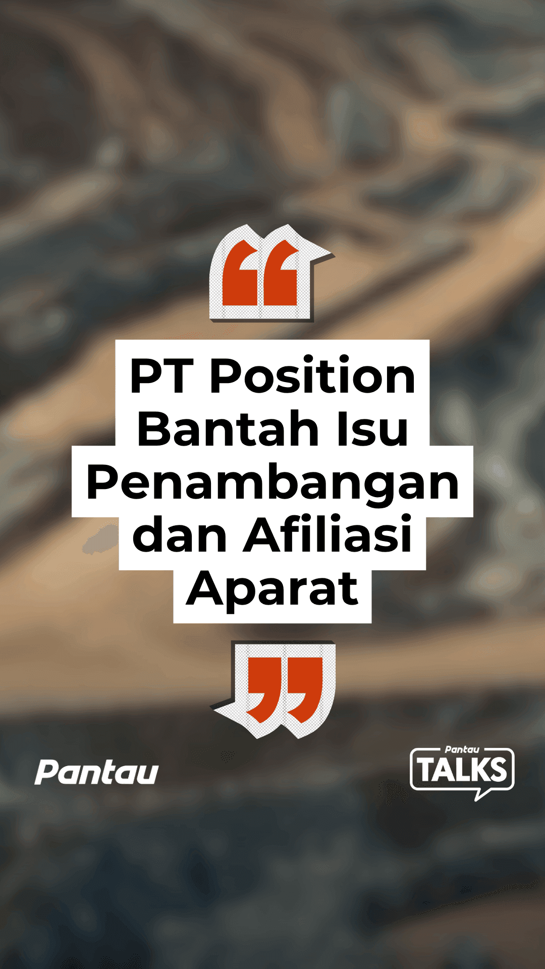 PT POSITION BANTAH ISU PENAMBANGAN DAN AFILIASI DAN APARAT