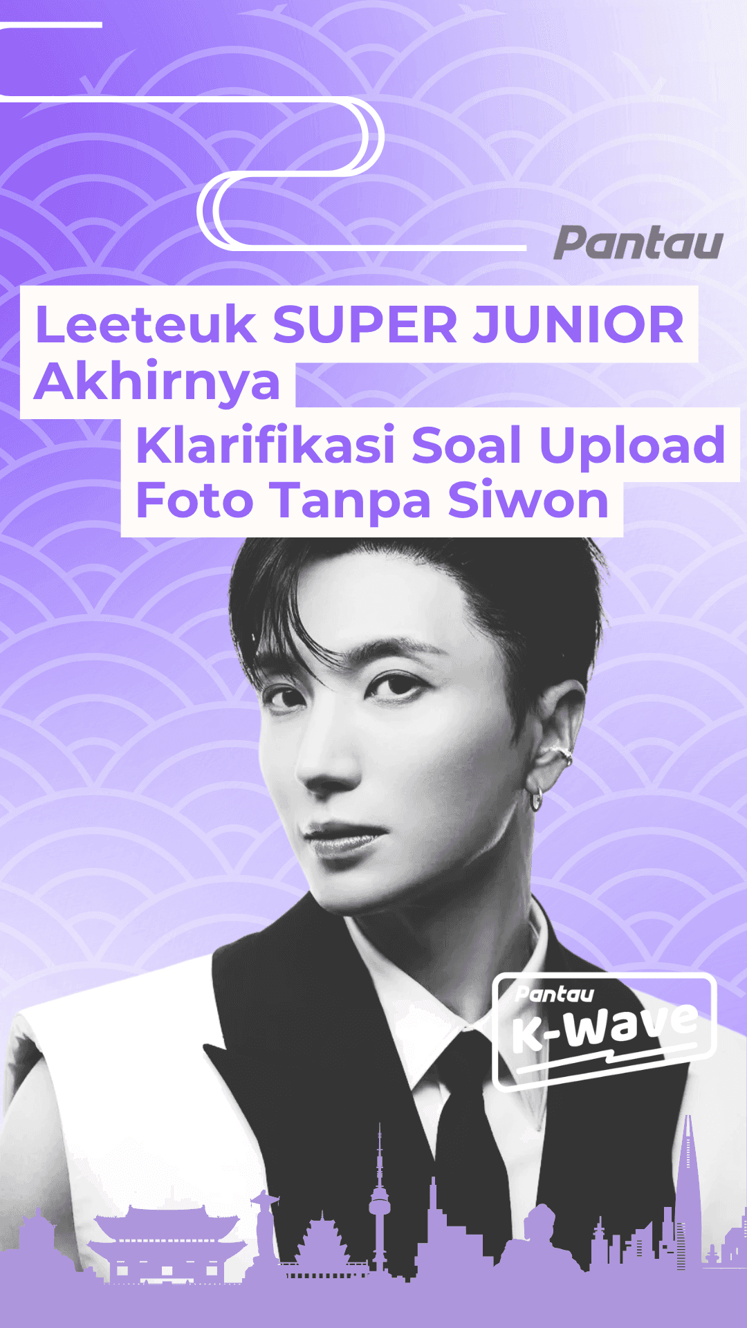 LEETEUK SUPER JUNIOR AKHIRNYA KLARIFIKASI SOAL UPLOAD FOTO TANPA SIWON