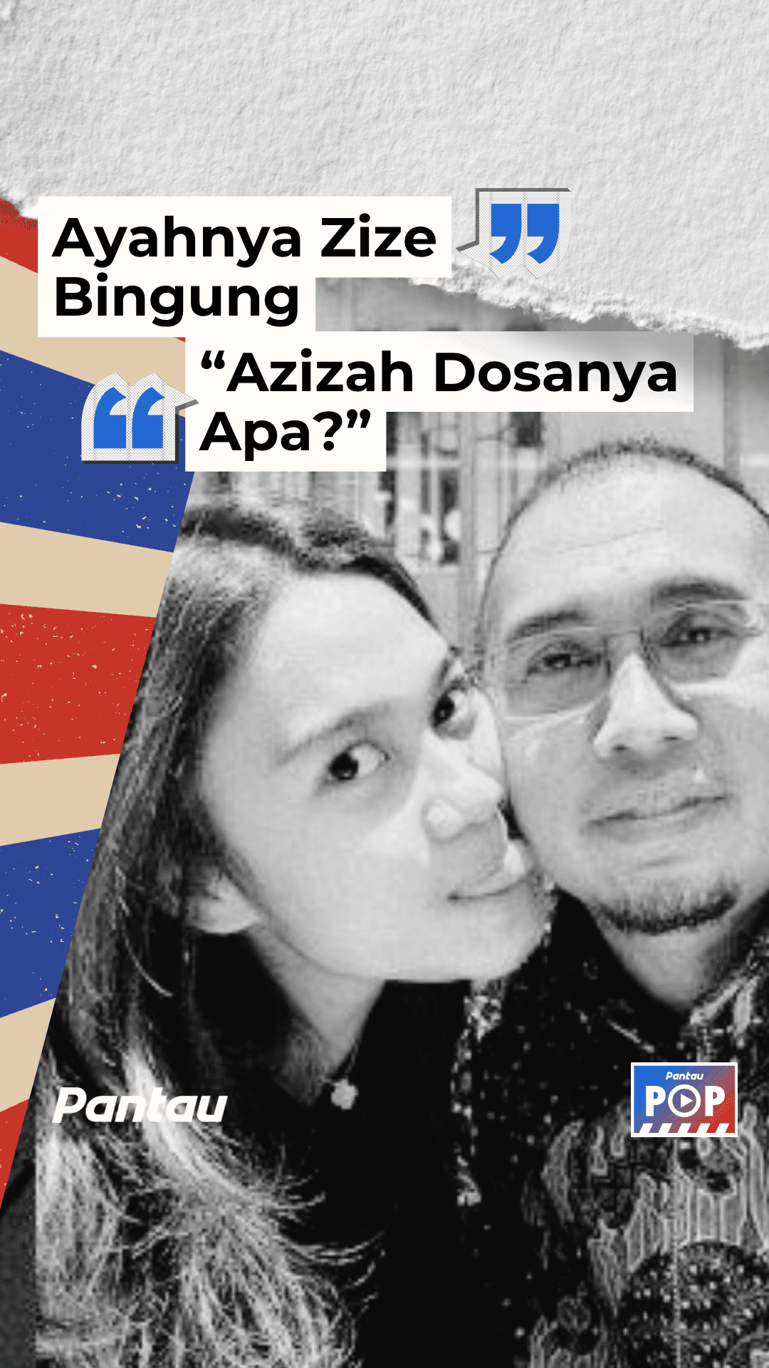 AYAHNYA ZIZE BINGUNG “AZIZAH DOSANYA APA?”