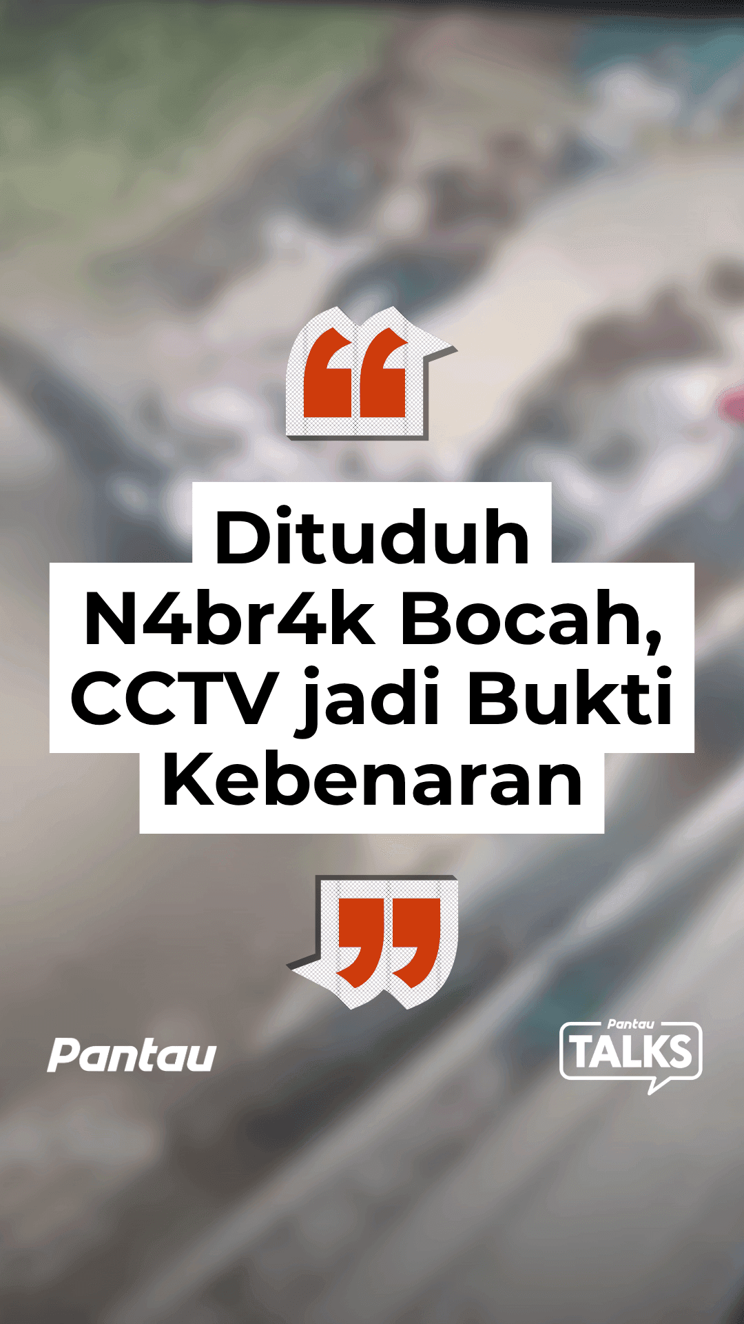DITUDUH N4BR4K BOCAH, CCTV JADI BUKTI KEBENARAN