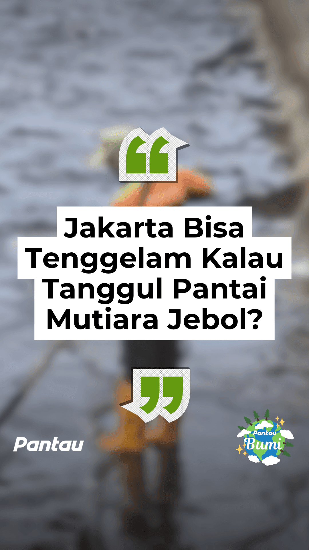 JAKARTA BISA TENGGELAM KALAU TANGGUL PANTAI MUTIARA JEBOL?