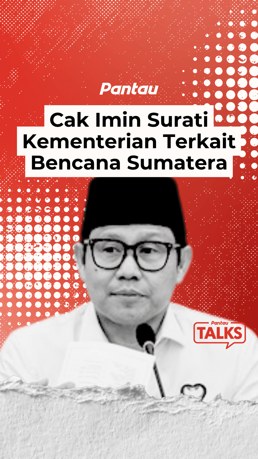 CAK IMIN SURATI KEMENTRIAN TERKAIT BENCANA SUMATERA