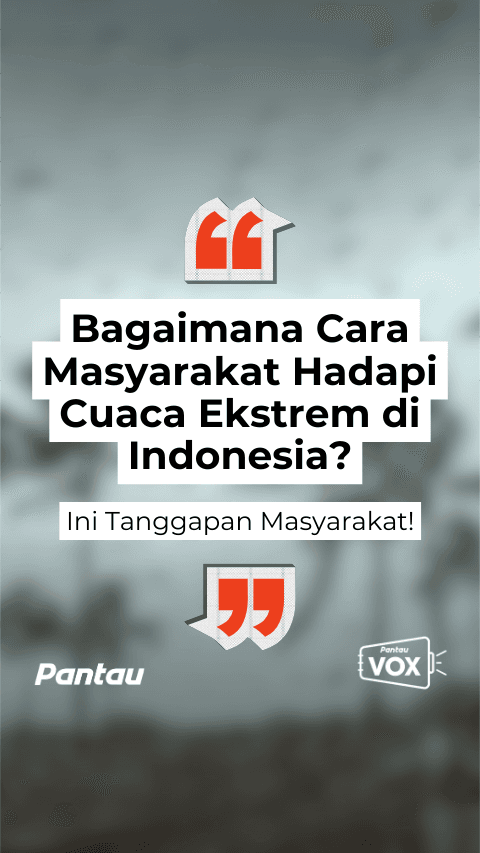 BAGAIMANA CARA MASYARAKAT HADAPI CUACA EKSTREM DI INDONESIA?