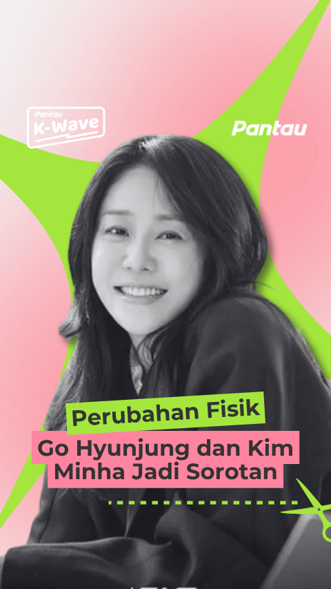 PERUBAHAN FISIK GO HYUNJUNG DAN KIM MINHA