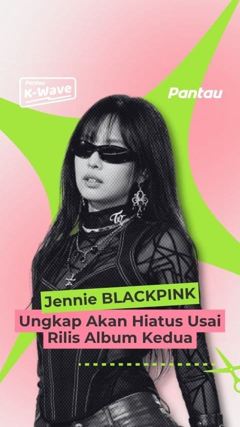 JENNIE BLACKPINK AKAN HIATUS