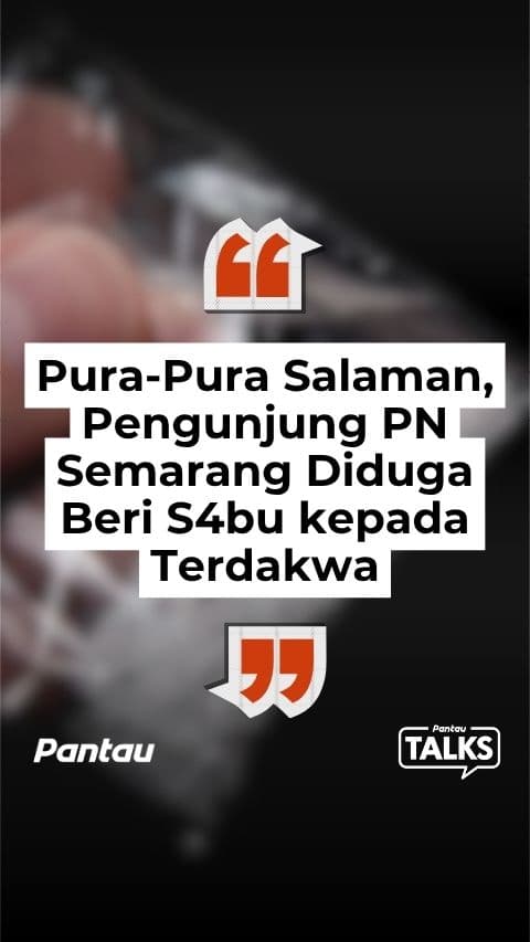 PURA - PURA SALAMAN, PENGUNJUNG PN SEMARANG DIDUGA BERI SABU KEPADA TERDAKWA