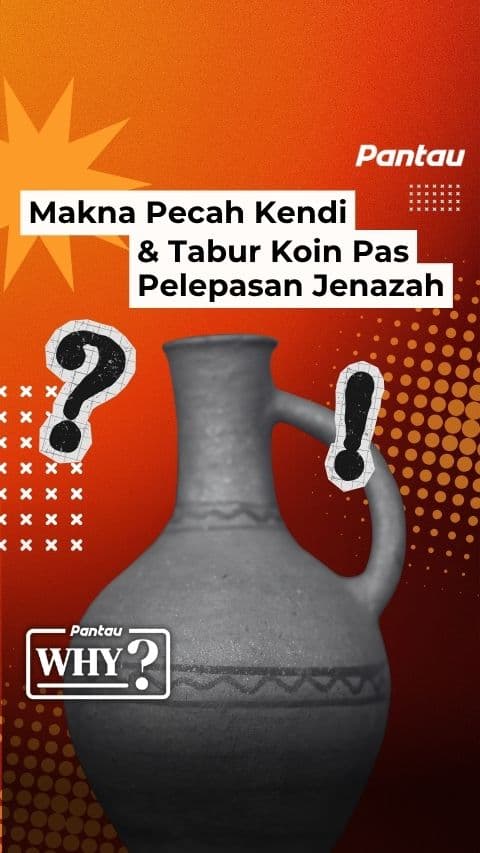 MAKNA PECAH KENDI DAN TABUR KOIN PAS PELEPASAN JENAZAH