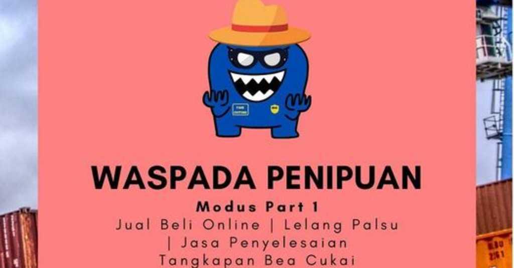 Ini Modus yang Sering Digunakan Oknum dalam Melakukan Penipuan Mengatasnamakan Bea Cukai